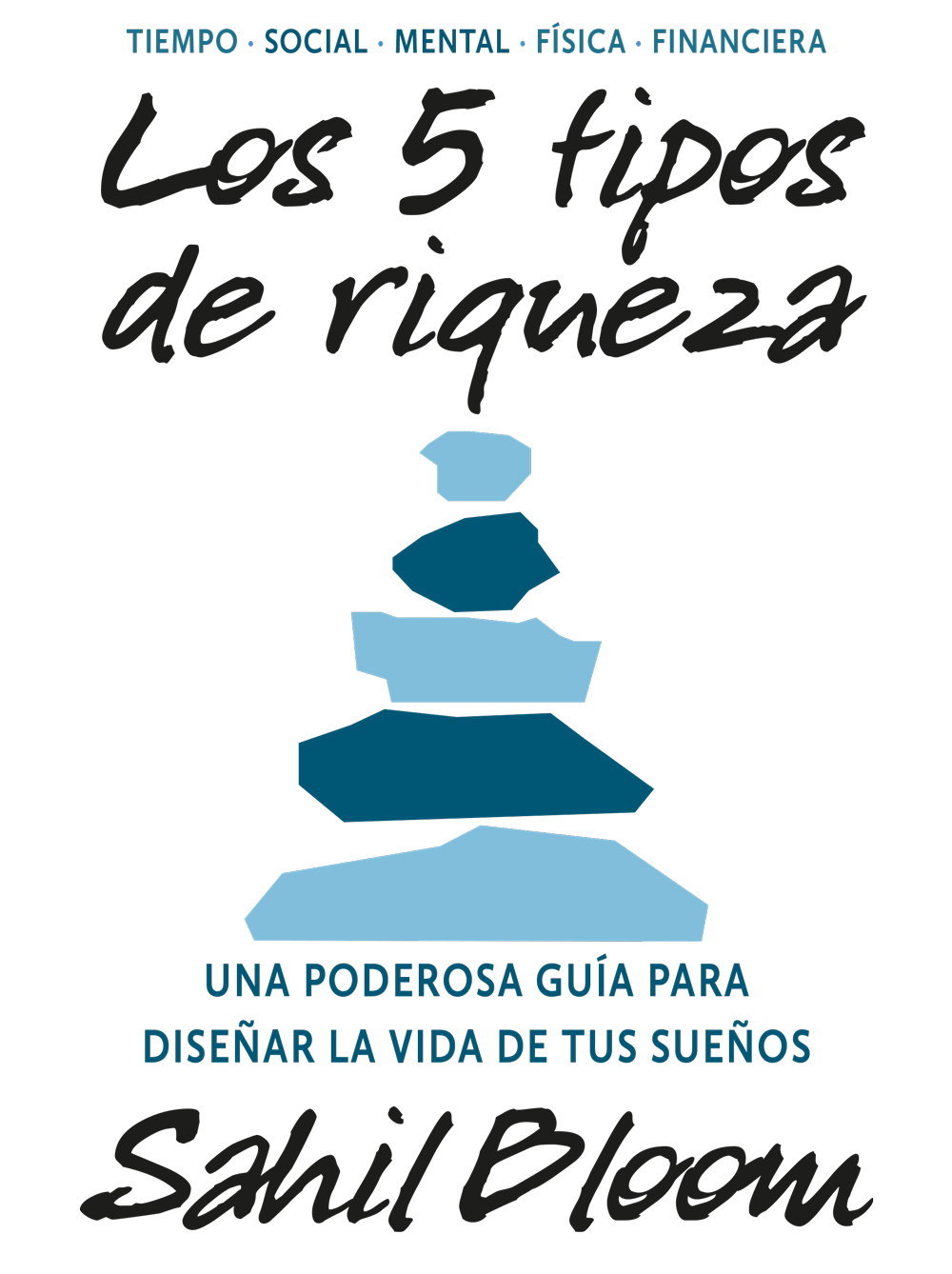 los 5 tipos de riqueza. Una poderosa guía para diseñar la vida  de tus sueños